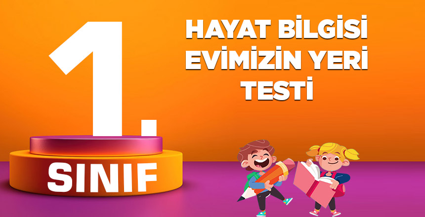 1. Sınıf Hayat Bilgisi Evimin Yeri Testi