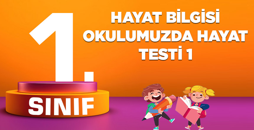 1. Sınıf Hayat Bilgisi Okumuzda Hayat Testi 1