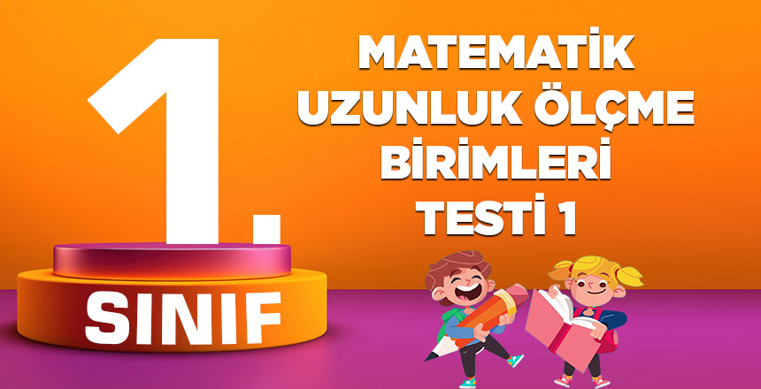 1. Sınıf Matematik Uzunluk Ölçme Birimleri Testi