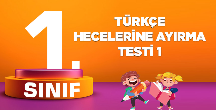 1. Sınıf Türkçe Hecelerine Ayırma Testi