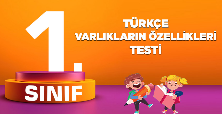1. Sınıf Türkçe Varlıkların Özellikleri Testi