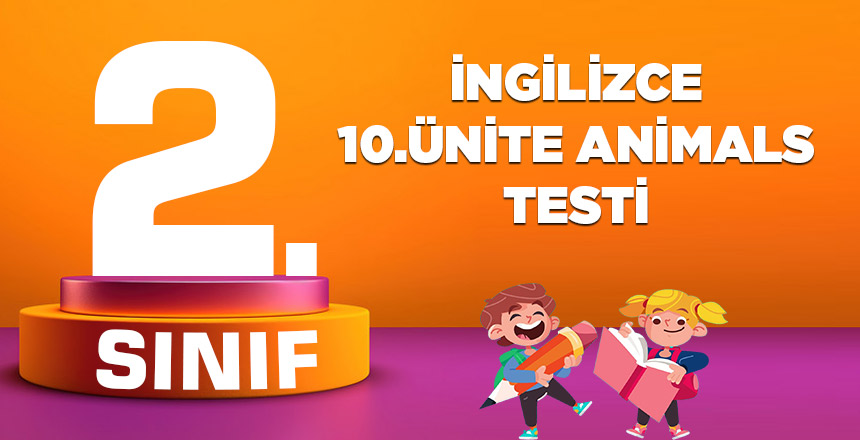2. SINIF İNGİLİZCE 10.ÜNİTE ANİMALS TESTİ