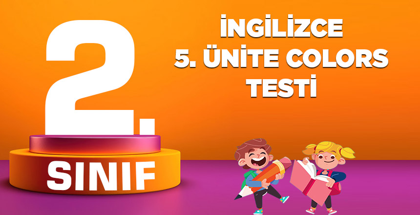 2. SINIF İNGİLİZCE 5.ÜNİTE COLORS