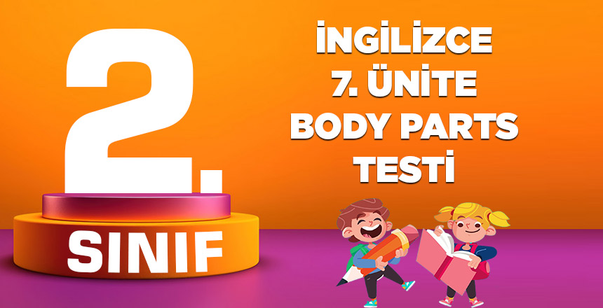 2. SINIF İNGİLİZCE 7.ÜNİTE BODY PARTS