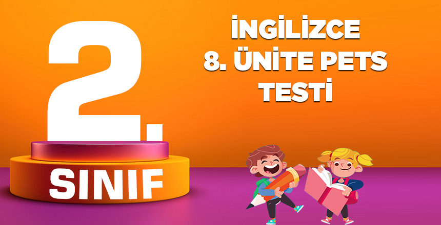 2. SINIF İNGİLİZCE 8.ÜNİTE PETS