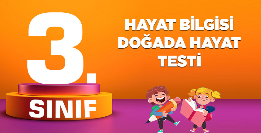 3. SINIF HAYAT BİLGİSİ DOĞADA HAYAT TESTİ
