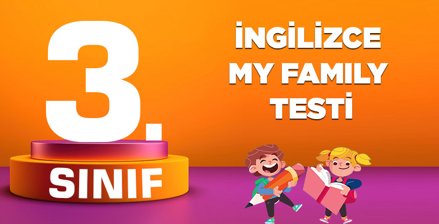 3. SINIF İNGİLİZCE MY FAMILY