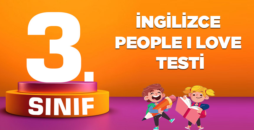 3. SINIF İNGİLİZCE PEOPLE I LOVE
