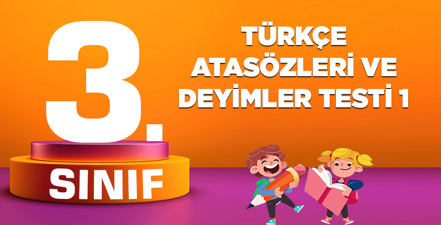 3. SINIF TÜRKÇE ATASÖZLERİ VE DEYİMLER