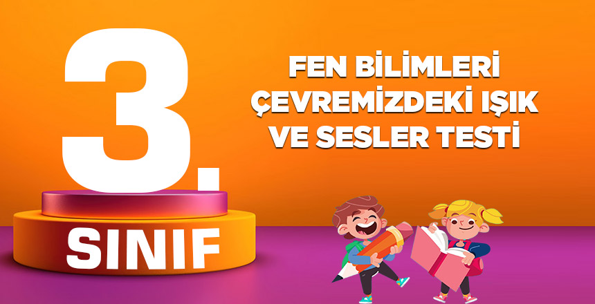 3. Sınıf Fen Bilimleri Çevremizdeki Işık ve Sesler Testi