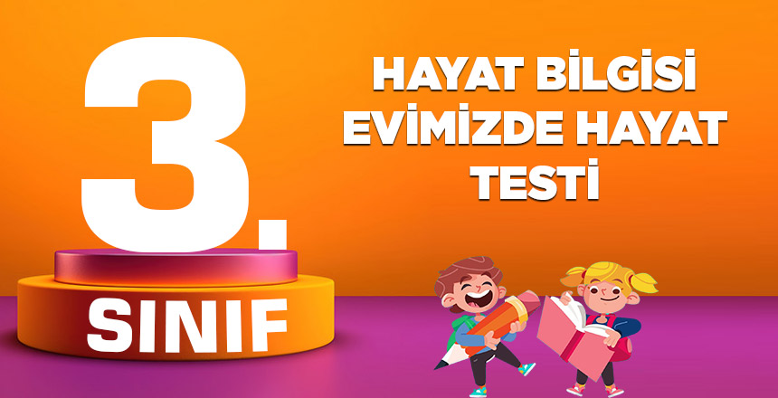 3. Sınıf Hayat Bilgisi Evimizde Hayat Testi 1