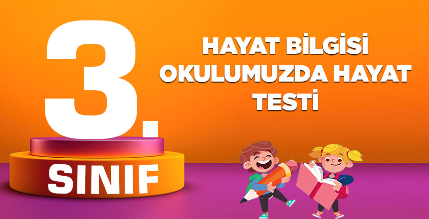 3. Sınıf Hayat Bilgisi Okulumuzda Hayat Testi