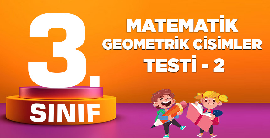 3. Sınıf Matematik Geometrik Cisimler ikinci test