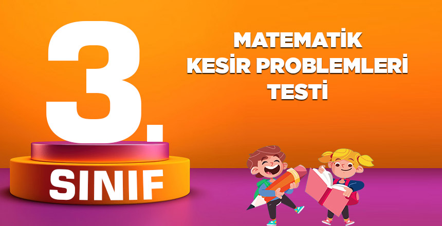 3. Sınıf Matematik Kesir Problemleri Testi