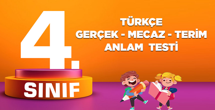4. Sınıf Türkçe Gerçek - Mecaz - Terim Anlam Testi