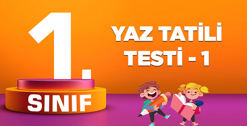 1. SINIF YAZ TATİLİ TESTİ 1