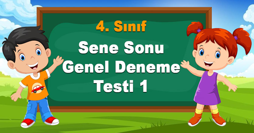 4. SINIF YIL SONU GENEL DENEME TESTİ 1
