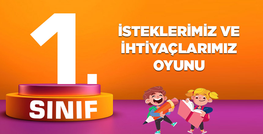 1. sınıf isteklerimiz ve ihtiyaçlarımız oyunu