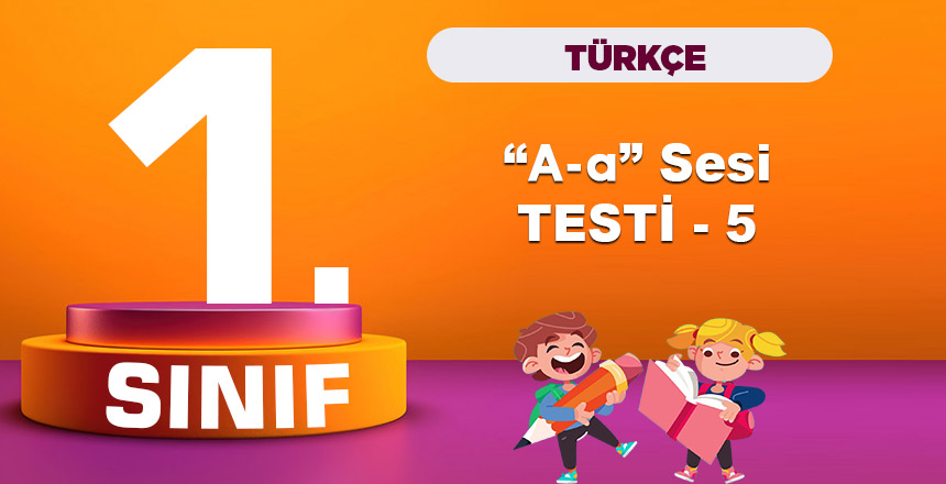 1. Sınıf Türkçe A Sesi Testi 5