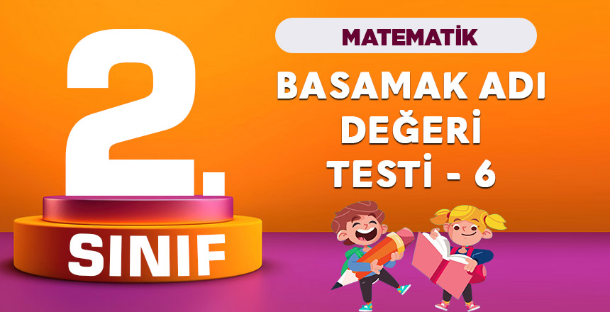 2. Sınıf Matematik Basamak Adı Değeri Testi 6