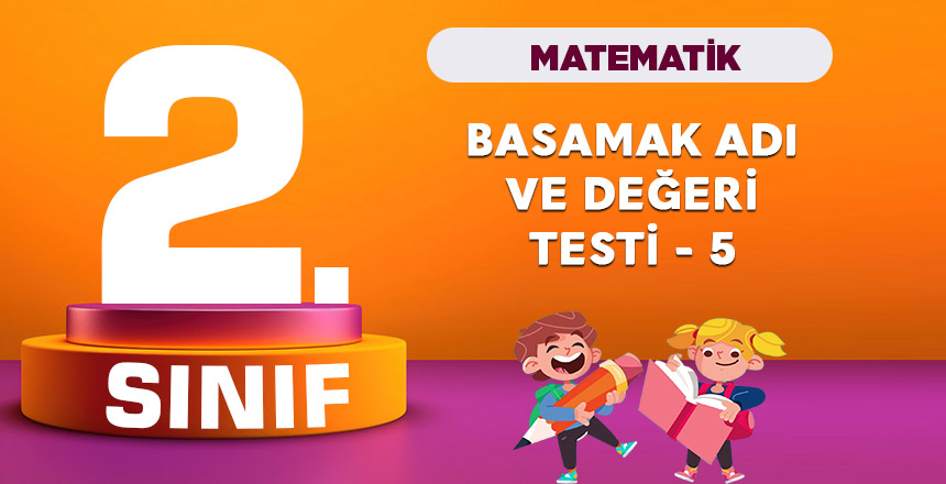 2. Sınıf Matematik Basamak Adı ve Basamak Değeri Testi-5