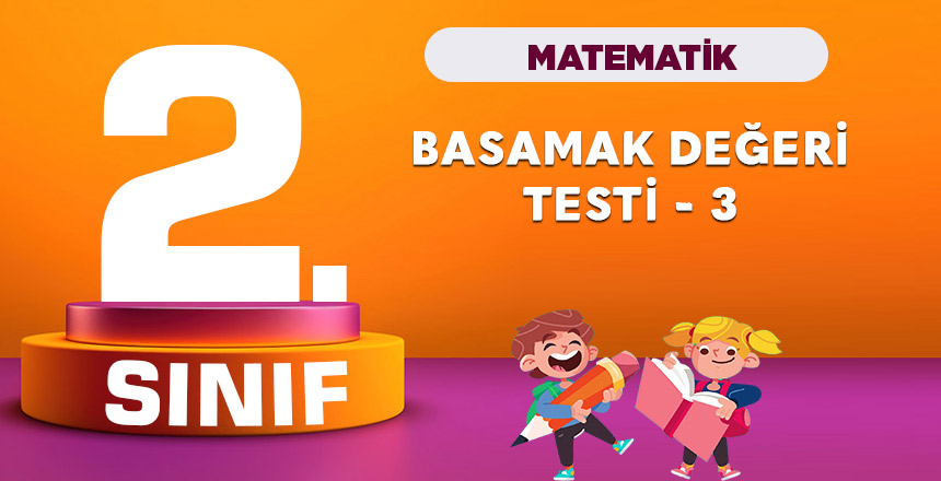 2. Sınıf Matematik Basamak Değeri Testi-3