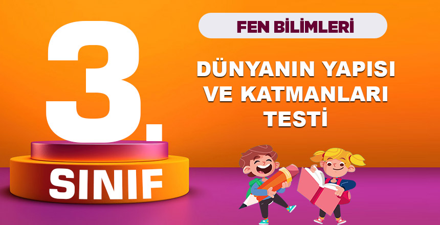 3. Sınıf Fen Bilimleri Dünyanın Yapısı ve Katmanları Testi