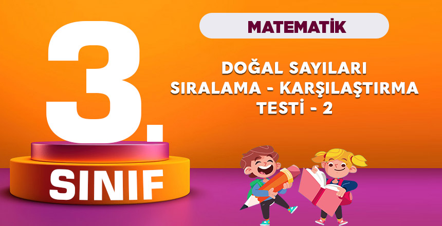 3. Sınıf Matematik Doğal Sayıları Sıralama Karşılaştırma Testi 2