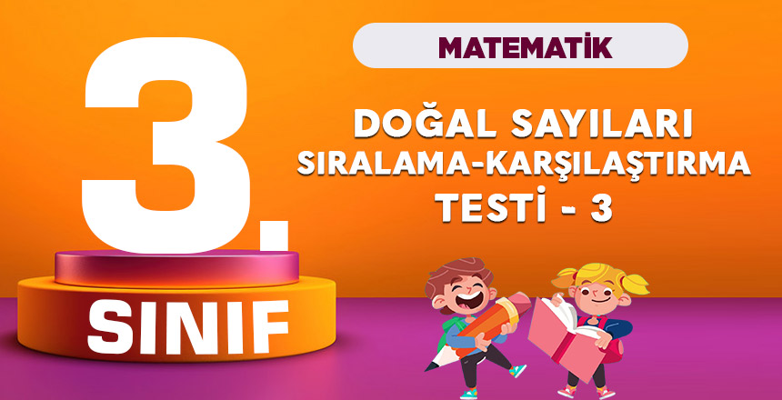 3. Sınıf Matematik Sayıları Karşılaştırma Sıralama Testi 3