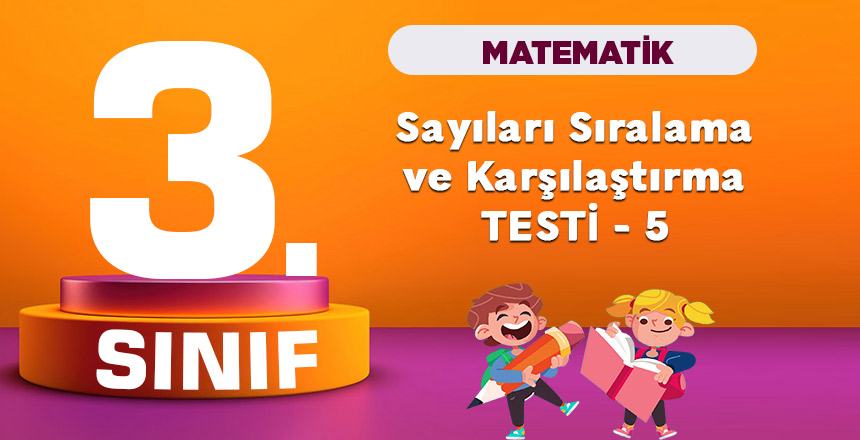 3. Sınıf Matematik Sayıları Sıralama ve Karşılaştırma Testi - 5