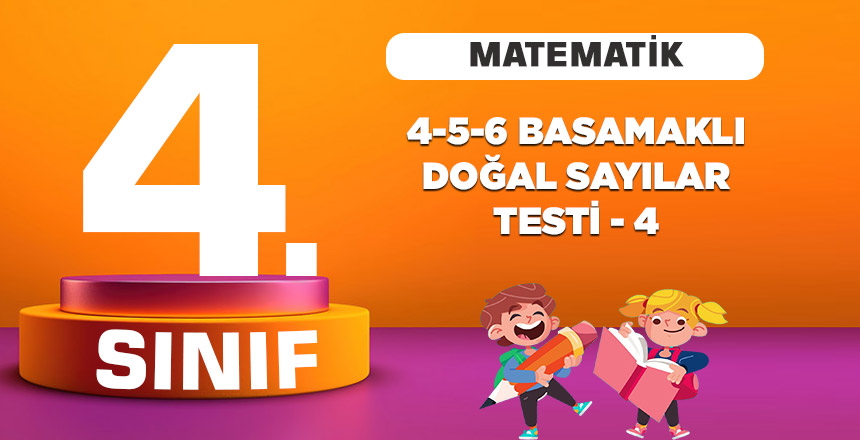 4. SINIF MATEMATİK 4 5 6 BASAMAKLI DOĞAL SAYILAR TESTİ 4.jpg
