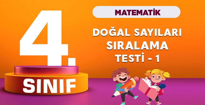 4. Sınıf Doğal Sayıları Sıralama Testi 1
