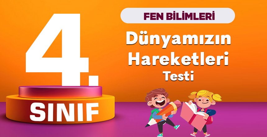 4. Sınıf Fen Bilimleri Dünyamızın Hareketleri Testi