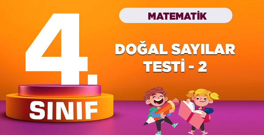 4. Sınıf Matematik Doğal Sayılar Testi 2