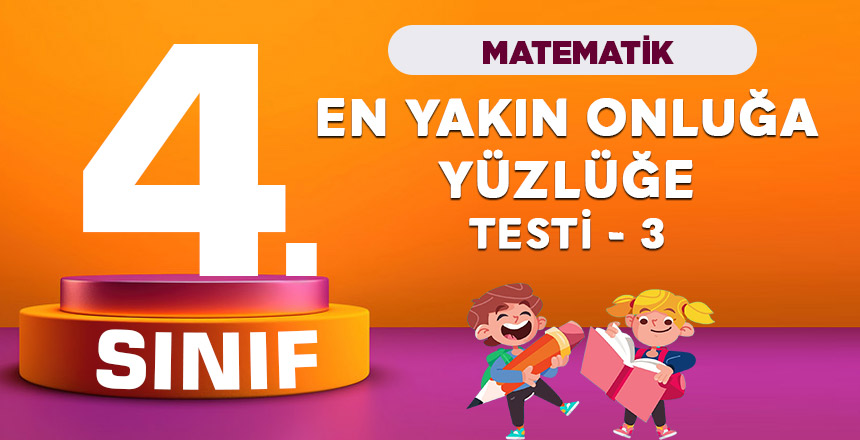 4. Sınıf Matematik En Yakın Onluğa Yüzlüğe Yuvarlama testi 3