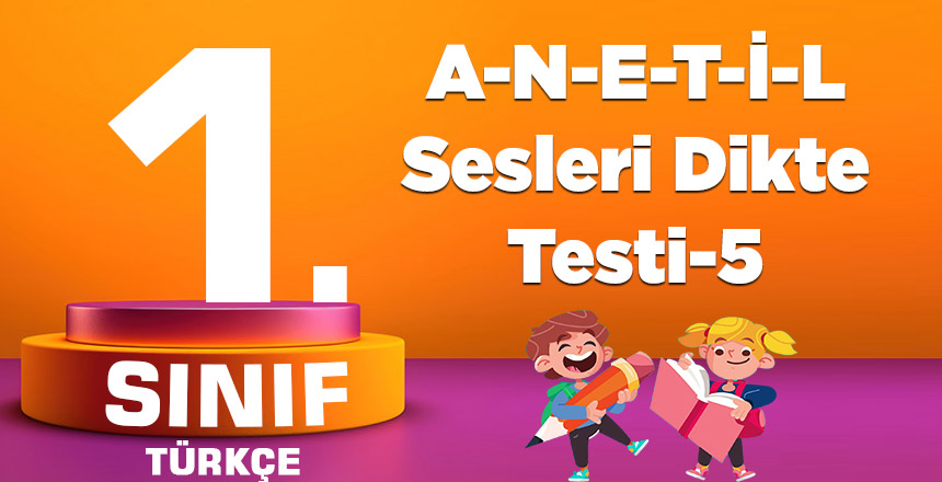 1. Sınıf A-N-E-T-İ-L Sesleri Dikte Testi-5
