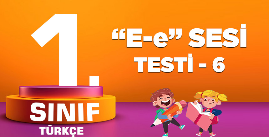 1. Sınıf Türkçe E Sesi Testi-6