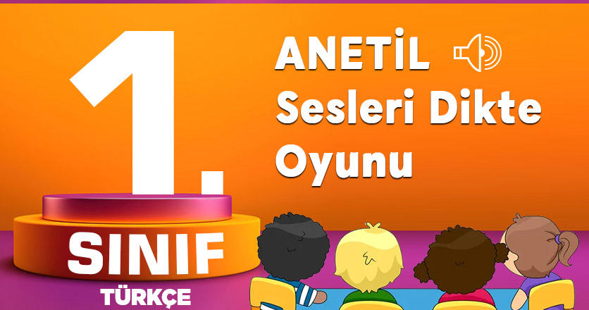 1.Sınıf ANETİL Sesleri Dikte Oyunu