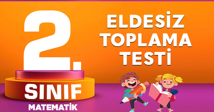 2. Sınıf Matematik Eldesiz Toplam Testi