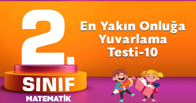 2. Sınıf Matematik En Yakın Onluğa Yuvarlama-10