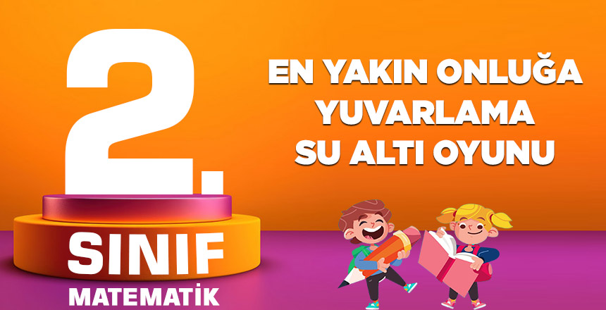 2. Sınıf Matematik En Yakın Onluğa Yuvarlama-11