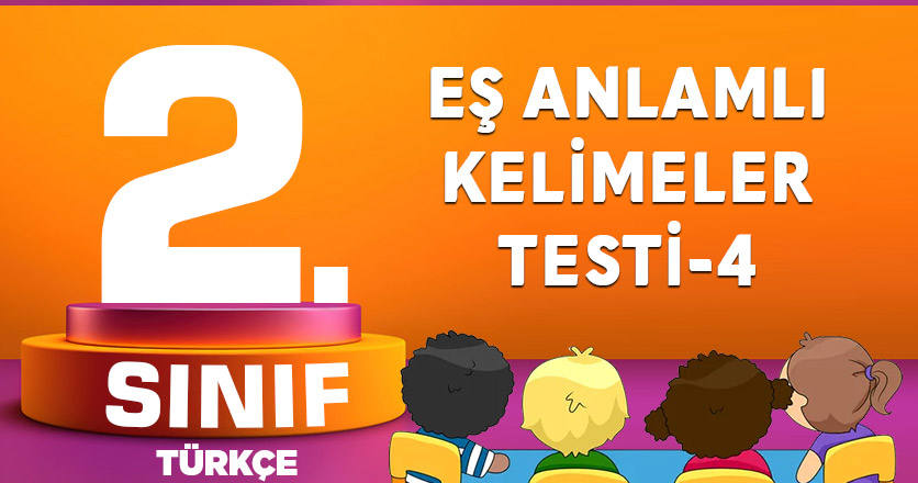 2.Sınıf Eş Anlamlı Kelimeler Testi-4
