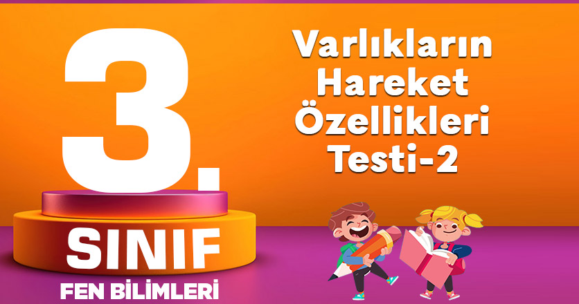 3. Sınıf Fen Bilimleri Varlıkların Hareket Özellikleri-2