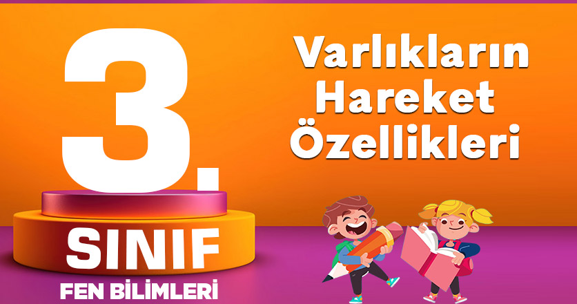 3. Sınıf Fen Bilimleri Varlıkların Hareket Özellikleri