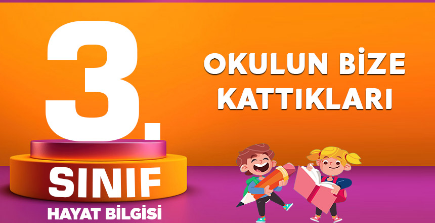 3. Sınıf Hayat Bilgisi Okulun Bize Kattıkları