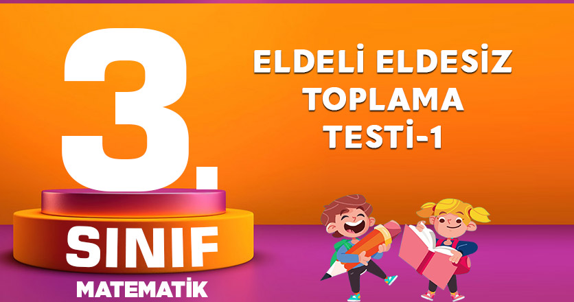 3. Sınıf Matematik Eldeli Eldesiz Toplama Testi-1