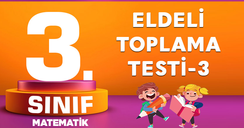 3. Sınıf Matematik Eldeli Toplama Testi-3