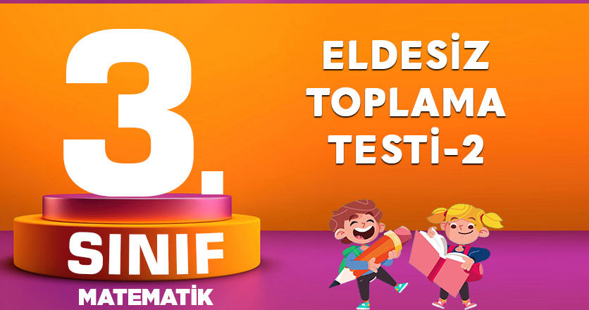 3. Sınıf Matematik Eldesiz Toplama Testi-2