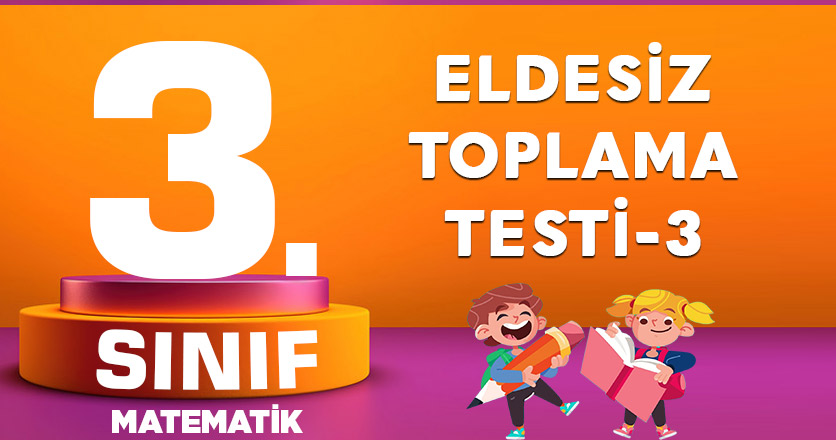 3. Sınıf Matematik Eldesiz Toplama Testi-3
