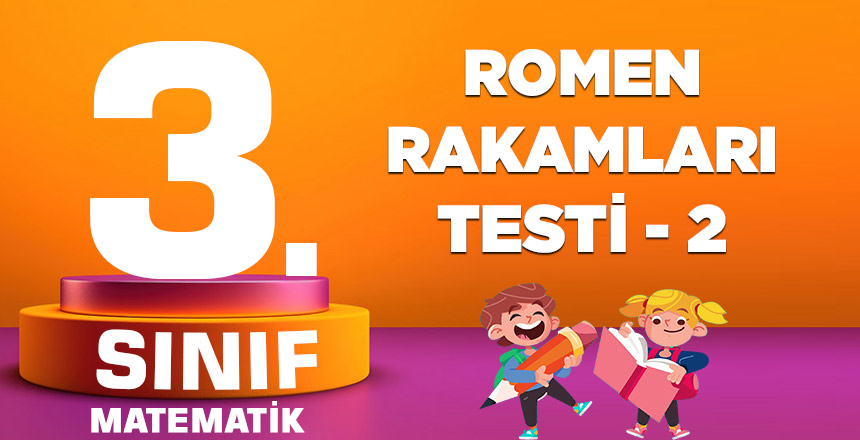 3. Sınıf Matematik Romen Rakamları Testi-2